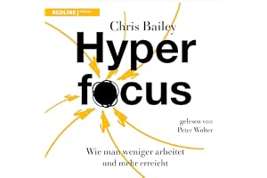 Hyperfocus: Wie man weniger arbeitet und mehr erreicht