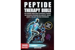 Peptide Therapy Bible: The Evidence-Based Guide to Protocols, Dosages, and Advanced Strategies for Longevity, Muscle Growth, Fat Loss, and Peak Performance.