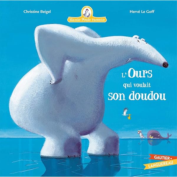 Mamie Poule Raconte - L'ours Qui Voulait Son Doudou : Beigel, Christine, Le  Goff, Hervé: Amazon.fr: Livres
