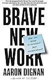 Brave New Work: Are You Ready to Reinvent Your Organization?