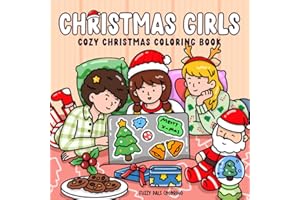 Christmas Girls: Cozy Christmas Coloring Book Featuring Adorable Girls in Festive Holiday Moments, Stocking Stuffer for Adults & Teens