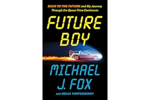 Future Boy: Back to the Future and My Journey through the Space-Time Continuum