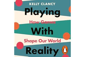 Playing with Reality: How Games Shape Our World