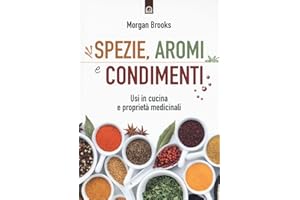 Spezie, aromi e condimenti. Usi in cucina e proprietà medicinali