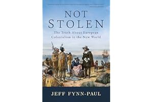 Not Stolen: The Truth About European Colonialism in the New World