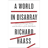 World in Disarray, A American Foreign Policy and the Crisis of the Old Order