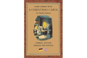 Learn German with A Christmas Carol: German - English Bilingual Edition | Side By Side Translation | Parallel Text Novel For Advanced Language Learning