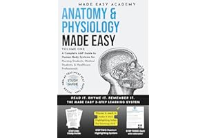 Anatomy and Physiology I Made Easy: High-Yield A&P 1 Study Guide & Practice Workbook: Test Prep with Quick Reference for College Nursing, Medical & PA ... PANCE, ATI, USMLE) (Made Easy Academy Series)