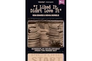 I Liked It, Didn't Love It: Screenplay Development From the Inside Out