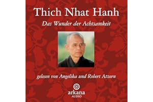 Das Wunder der Achtsamkeit: Einführung in die Meditation