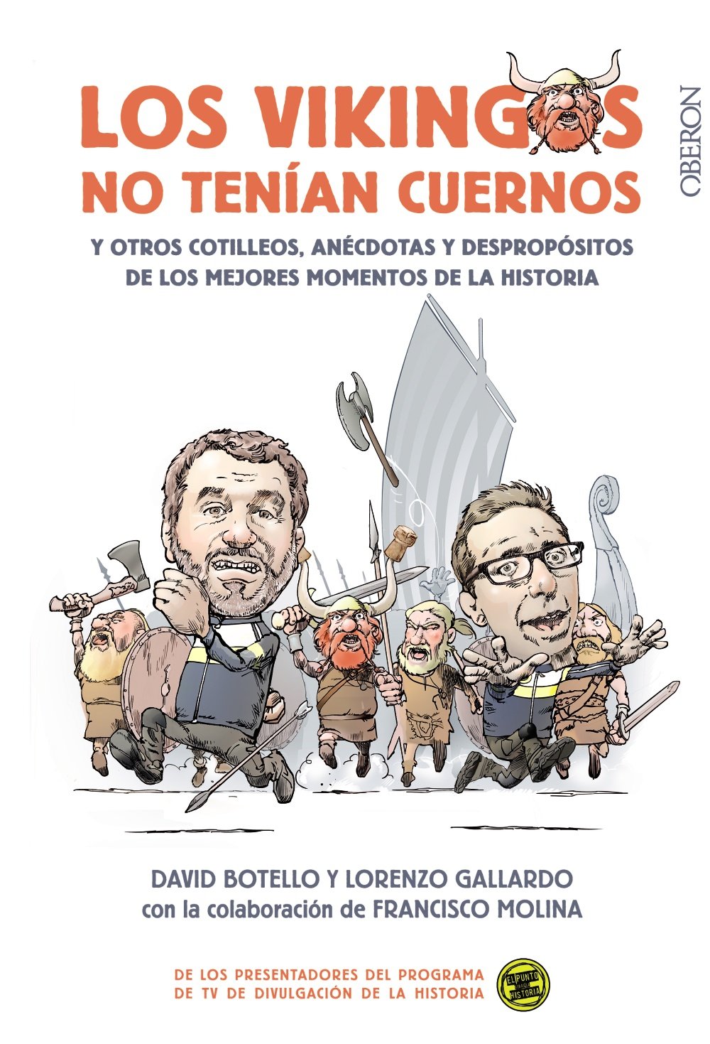 Los vikingos no tenían cuernos: y otros cotilleos, anécdotas y despropósitos de los mejores momentos de la Historia