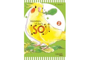 Gestatten, ich bin's, Isoji! 2: Ein frecher Nymphensittich sorgt für viel Spaß im Alltag einer jungen Zeichnerin.