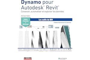 Dynamo pour Autodesk® Revit®: Concevoir, automatiser et exploiter les données