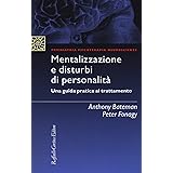 Mentalizzazione e disturbi di personalità. Una guida pratica al trattamento