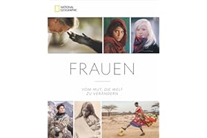 National Geographic: Frauen. Vom Mut, die Welt zu verändern. Über 300 eindringliche Porträts von Frauen weltweit. Von Nancy Pelosi, Jane Goodall über Linda Gates bis zu Oprah Winfrey.