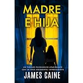 Madre e Hija: Un Thriller Psicol&oacute;gico Apasionante Con Un Giro Argumental Impresionante