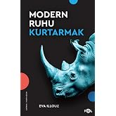 Modern Ruhu Kurtarmak: Terapi, Duygular ve Kişisel Gelişim K&uuml;lt&uuml;r&uuml;