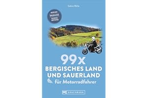 99 x Sauerland und Bergisches Land für Motorradfahrer: Kurven, Erlebnisse, Glücksgefühle. Inspirationsband für Biker mit Motorradtouren, Strecken, Orten, Treffpunkten, mit GPS-Koordinaten.
