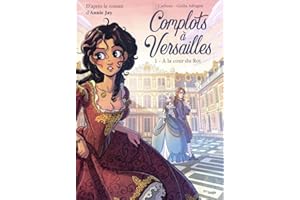 Complots à Versailles - Tome 1 A la cour du Roi (1)