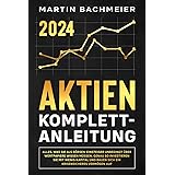 Aktien Komplett-Anleitung: Alles, was Sie als Börsen-Einsteiger unbedingt über Wertpapiere wissen müssen. Genau so investiere