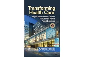 Transforming Health Care: Virginia Mason Medical Center's Pursuit of the Perfect Patient Experience