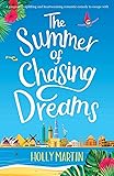 The Summer of Chasing Dreams: A gorgeously uplifting and heartwarming romantic comedy to escape with