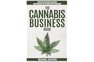 The Cannabis Business Book: How to Succeed in Weed According to 50 Industry Insiders