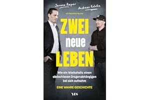 Zwei neue Leben: Wie ein Workaholic einen obdachlosen Drogenabhängigen bei sich aufnahm. Eine wahre Geschichte
