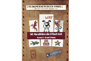 La Manufacture du Pixel - 50 Modèles de Pixel Art - T1 Fond Blanc