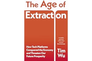 The Age of Extraction: How Tech Platforms Conquered the Economy and Threaten Our Future Prosperity