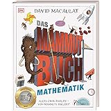 Das Mammut-Buch Mathematik: Alles über Zahlen - von Mammuts erklärt! Ausgezeichnet mit dem Jugendsachbuchpreis 2023. Für Kind