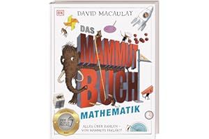 Das Mammut-Buch Mathematik: Alles über Zahlen - von Mammuts erklärt! Ausgezeichnet mit dem Jugendsachbuchpreis 2023. Für Kinder ab 10 Jahren