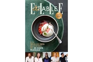 ELLE à table: Les meilleures recettes de 50 chefs français