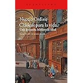 Cl&aacute;sicos Para La Vida: Una Pequena Biblioteca Ideal (El Acantilado, 356)
