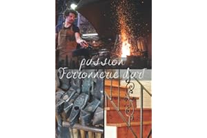 Passion ferronnerie d'art: carnet de notes ligné | un cadeau pour passionnés de métallurgie et du travail des métaux | format 18 x25 cm