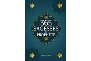 365 sagesses du prophète Mohammed: Textes authentiques tirés des hadiths et de la sunna sur la famille, la santé, la réussite et la croissance spirituelle (Collection - Livres islamiques)