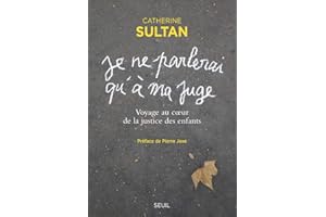« Je ne parlerai qu à ma juge »: Voyage au cur de la justice des enfants