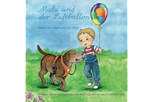 Malu und der Luftballon: Wenn der eigene Hund stirbt: Eine Geschichte vom Loslassen und Abschiednehmen