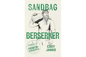 Sandbag Berserker: A Manual of Power-Endurance