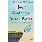 Hayat Kaybettiğin Yerden Başlar