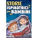 Storie Ispiratrici per Bambini: Un magico libro di avventure sul coraggio, la fiducia in sé stessi e l'importanza di credere 