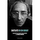 Battiato - Io chi sono?: Dialoghi sulla musica e sullo spirito