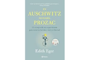En Auschwitz no había Prozac: 12 consejos de una superviviente para curar tus heridas y vivir en libertad (No Ficción)