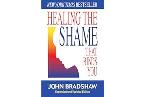 Healing the Shame That Binds You: Recovery Classics Edition