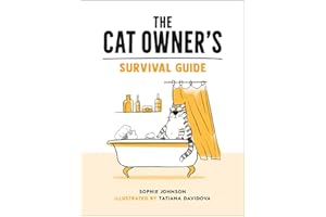 The Cat Owner's Survival Guide: Hilarious Advice for a Pawsitive Life with Your Furry Four-Legged Best Friend