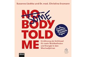 Somebody Told Me: Ernährung für Wohlbefinden und Energie in den Wechseljahren