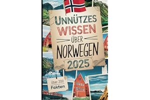 Unnützes Wissen über Norwegen: Über 200 kuriose und überraschende Fakten, die du vielleicht nicht wusstest – das perfekte Geschenk für Norwegen-Fans und Reisende