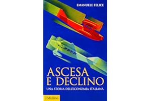 Ascesa e declino. Storia economica d'Italia. Nuova ediz.