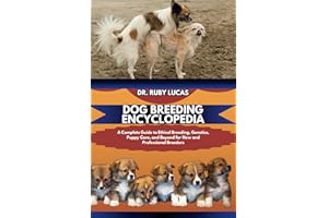 DOG BREEDING ENCYCLOPEDIA: A Complete Guide to Ethical Breeding and Genetics with Puppy Care plus Nutrition Diet for Pregnant Dogs and Beyond for New ... 9 (Pet Care and Management Encyclopedia)