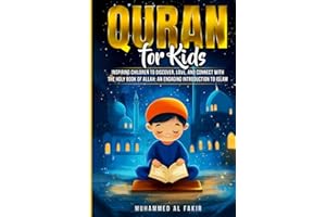 Quran for Kids: Inspiring Children to Discover, Love, and Connect with the Holy Book of Allah: An Engaging Introduction to Islam (The Islamic Spiritual Journey Series)